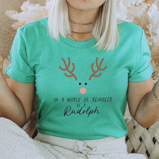 In a World full of Reindeer, be a Rudolph DTF transfer