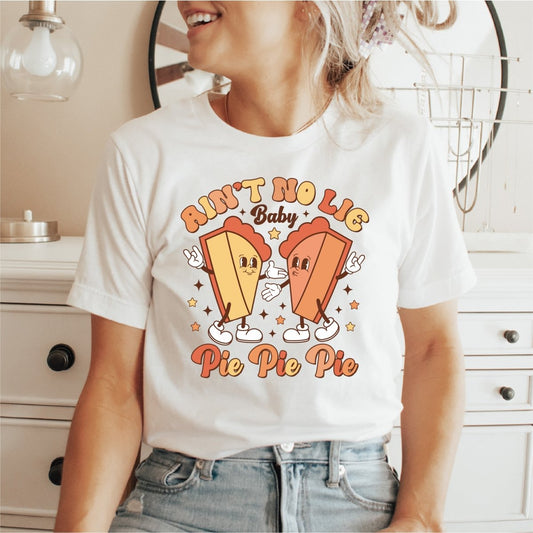 Ain't No Lie, Pie, Pie, Pie DTF Transfer - PrintPony™