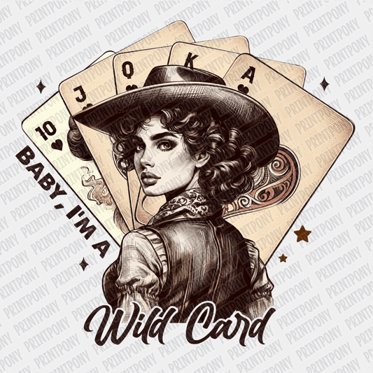 Baby I'm a Wild Card DTF Transfer - PrintPony