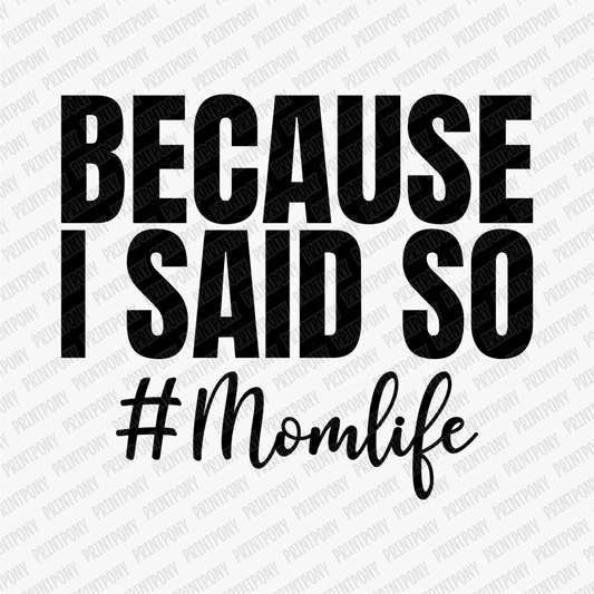 Because I Said So DTF Transfer - PrintPony®