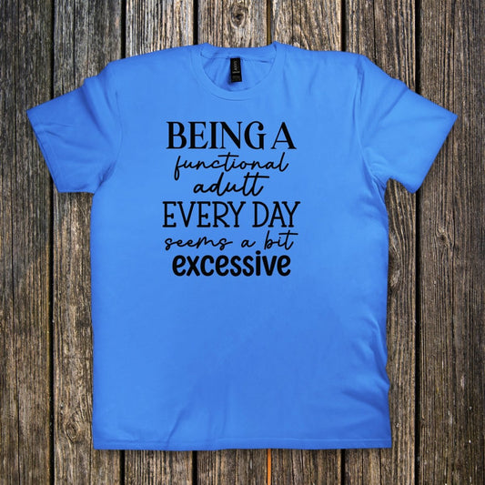 Being a Functional Adult Every Day seems a bit Excessive DTF Transfer - PrintPony