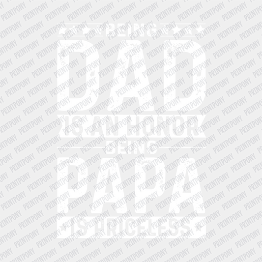 Being Dad is an Honor, Being Papa is Priceless DTF Transfer - PrintPony®