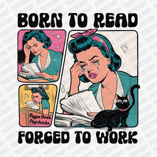 Born to Read, Forced to Work - DTF Transfer - PrintPony®