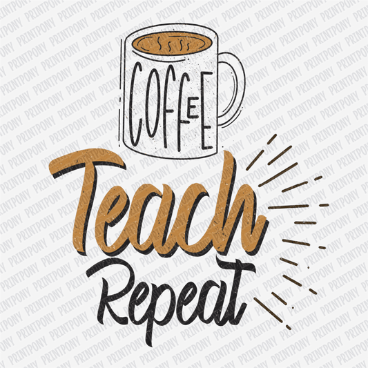 Coffee, Teach, Repeat - DTF Transfer - PrintPony®