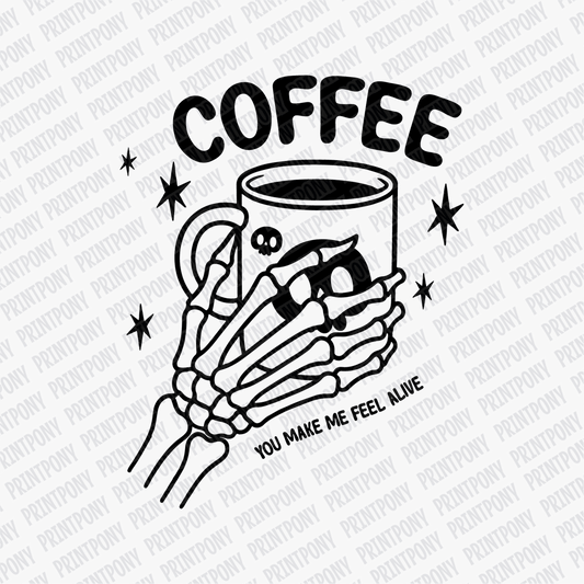 Coffee, You Make Me Feel Alive DTF transfer - PrintPony™