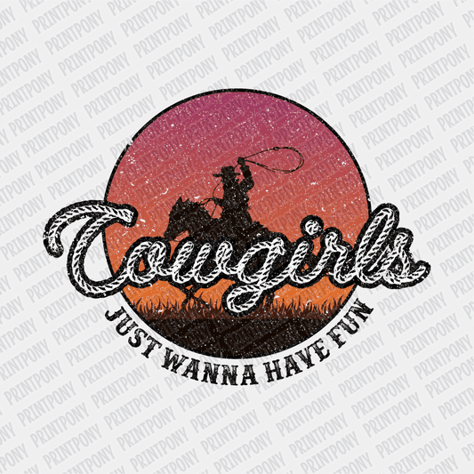 Cowgirls Just Wanna Have Fun DTF Transfer - PrintPony