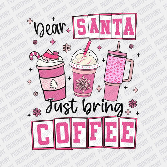 Dear Santa, just bring Coffee DTF transfer - Print Pony‚Ñ¢