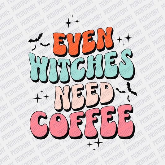Even Witches Need Coffee DTF transfer - PrintPony
