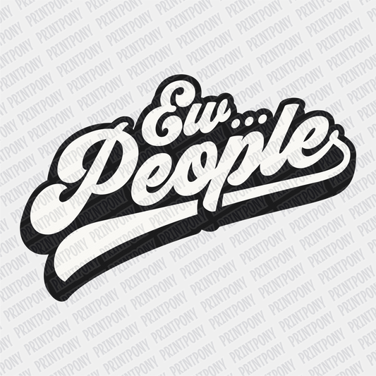 Ew people, DTF ready to press transfer