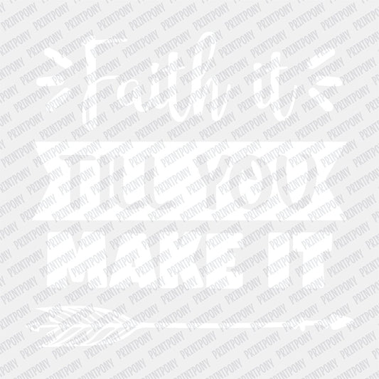 Faith it till You Make it DTF Transfer - PrintPony®