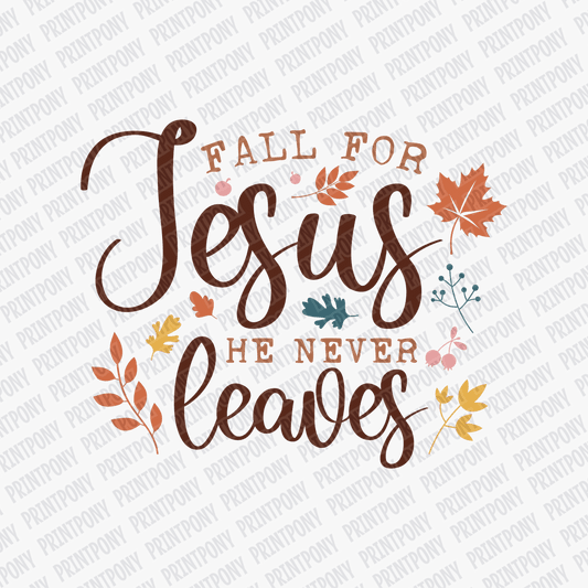 Fall for Jesus, He Never Leaves - DTF Transfer - PrintPony™