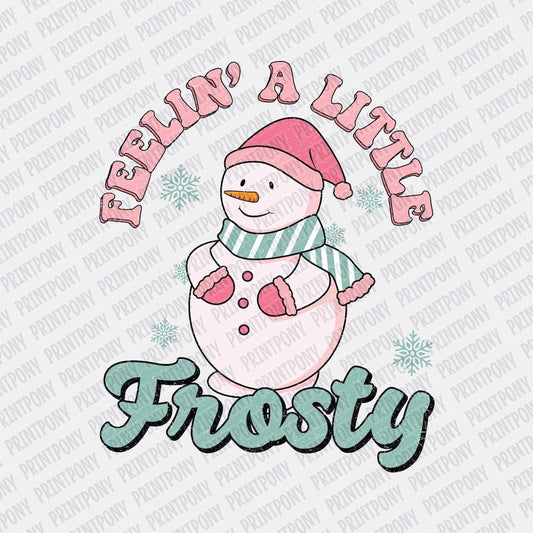 Feelin' a Little Frosty DTF transfer - Print Pony‚Ñ¢