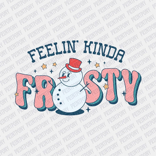 Feelin' kinda Frosty DTF transfer - Print Pony‚Ñ¢