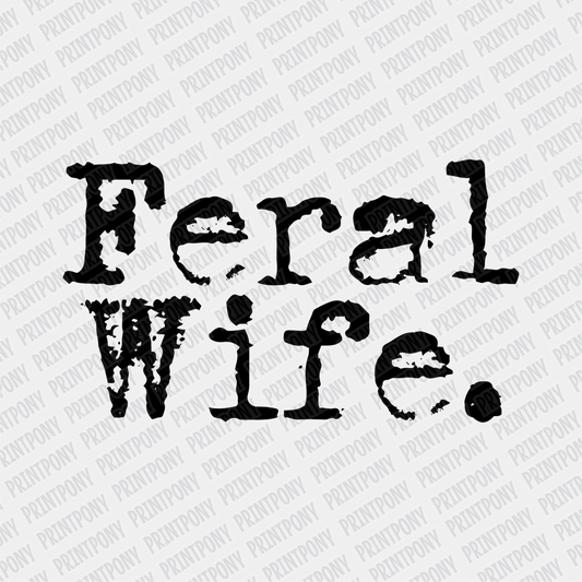 Feral Wife - DTF Transfer - PrintPony