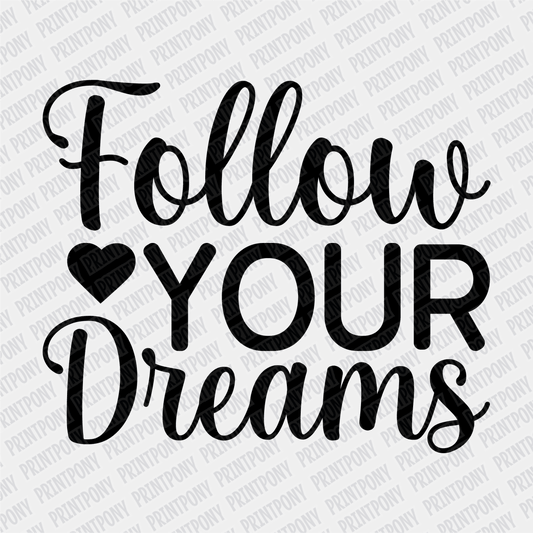 Follow Your Dreams DTF transfer - PrintPony