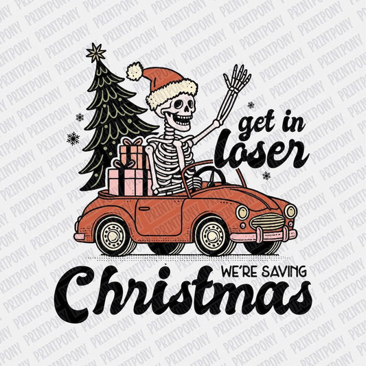 Get in Loser, We're Saving Christmas DTF transfer - Print Pony‚Ñ¢