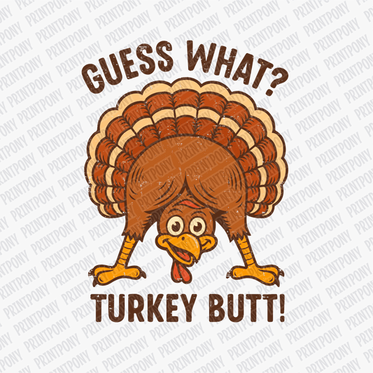 Guess What? Turkey Butt - DTF Transfer - PrintPony™