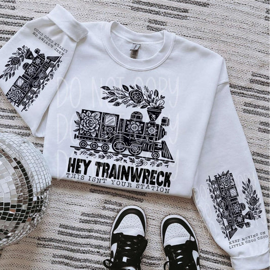 Hey, Trainwreck, this isn't Your Station (with sleeve design) DTF Transfer - PrintPony