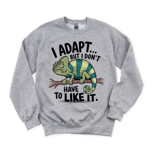 I Adapt but I don't have to Like It - DTF Transfer - PrintPony