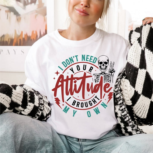 I don't Need Your Attitude, I Brought My Own (Color) DTF Transfer - PrintPony