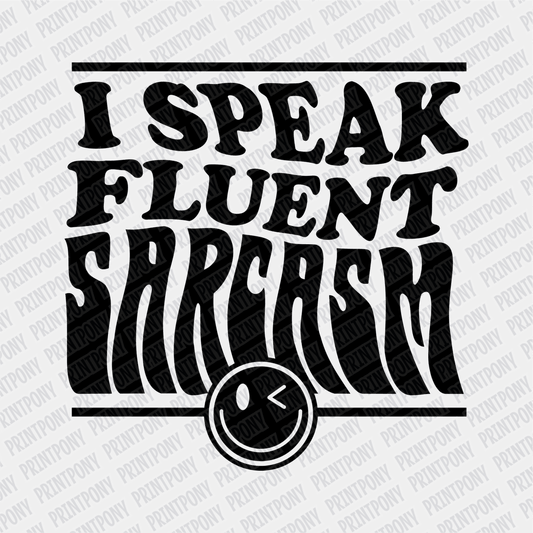 I Speak Fluent Sarcasm - DTF Transfer - PrintPony