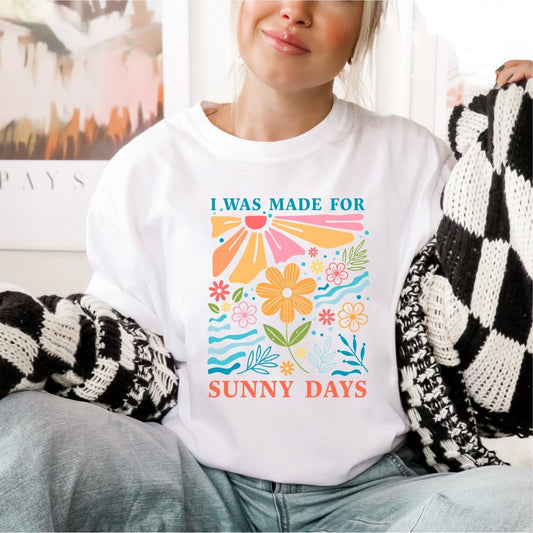 I was Made for Sunny Days - DTF transfer - PrintPony