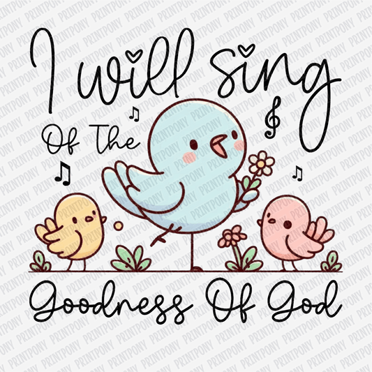 I Will Sing of The Goodness of God - DTF Transfer - PrintPony®