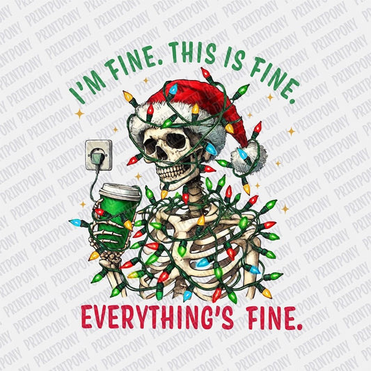 I'm fine. This is Fine. Everything's Fine. Skeleton DTF transfer - PrintPony