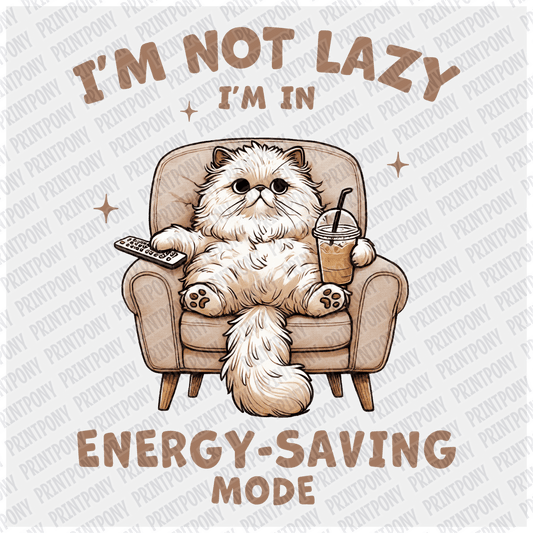 I'm not Lazy, I'm in Energy Saving Mode - DTF Transfer - PrintPony