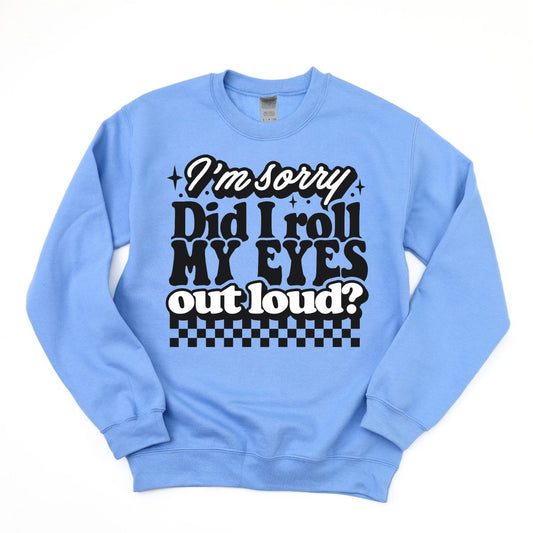 I'm Sorry, Did I Roll My Eyes? DTF Transfer - PrintPony®