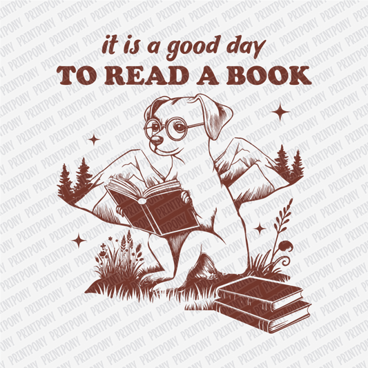 It Is a Good Day to Read a Book - DTF Transfer - PrintPony®