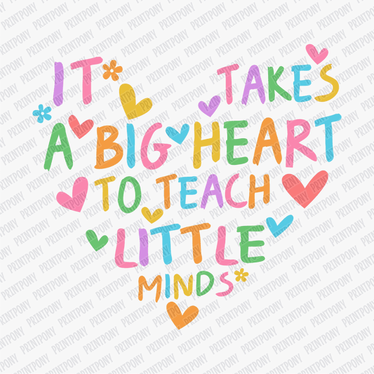 It Takes a Big Heart to Teach Little Minds - DTF Transfer - PrintPony™