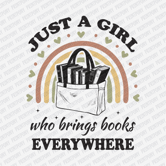 Just A Girl Who Brings Books Everywhere - DTF Transfer - PrintPony®