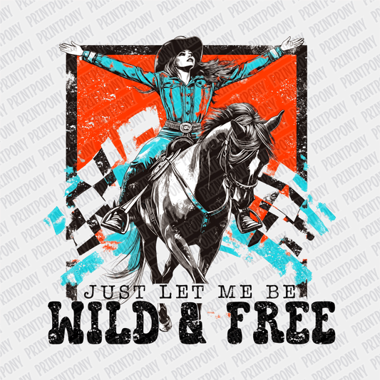 Just let me be Wild and Free DTF transfer - PrintPony