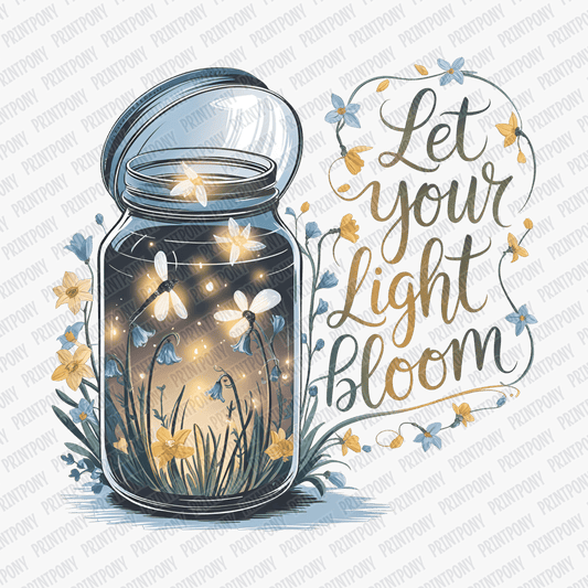 Let Your Light Bloom DTF Transfer - PrintPony®