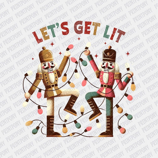 Let's Get Lit Nutcracker DTF transfer - PrintPony