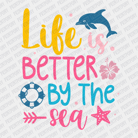 Life is Better by the Sea - DTF transfer - PrintPony
