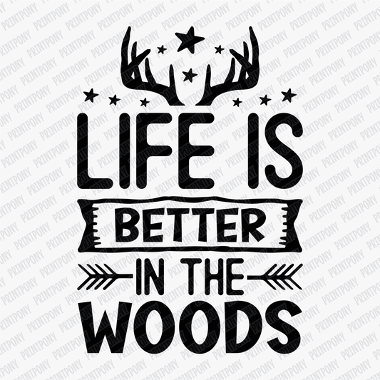 Life is Better in the Woods DTF Transfer - PrintPony®
