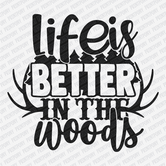 Life Is Better in the Woods DTF Transfer - PrintPony®