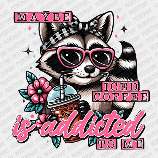 Maybe Iced Coffee is Addicted to Me DTF Transfer - PrintPony