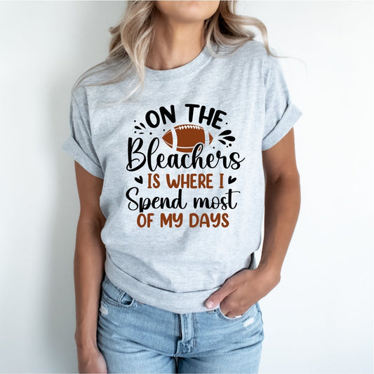 On the Bleachers Is Where I Spend Most of My Days DTF Transfer - PrintPony™