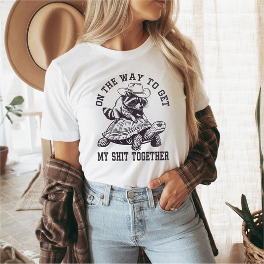 On the Way to Get My Shit Together - DTF Transfer