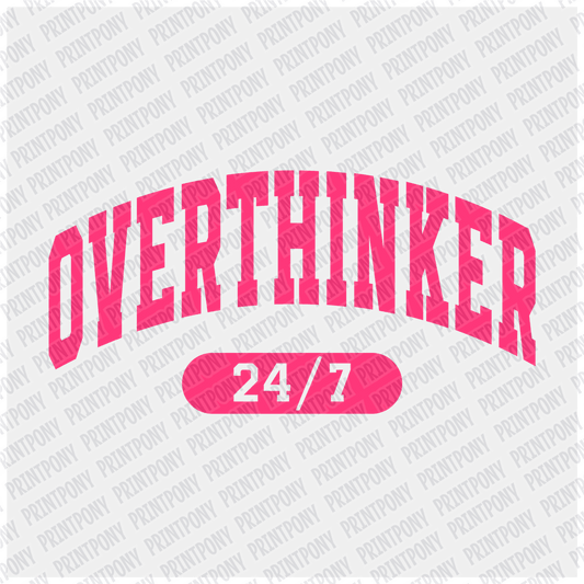 Overthinker 24/7 - DTF Transfer - PrintPony