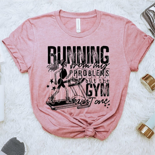 Running from My Problems, but the Gym ain't One - DTF Transfer - PrintPony