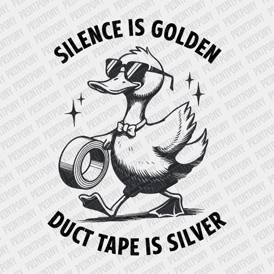 Silence is Golden, Duck Tape is Silver - DTF Transfer - PrintPony