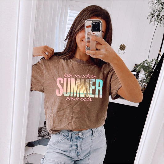 Take me Where Summer Never Ends - DTF transfer - PrintPony