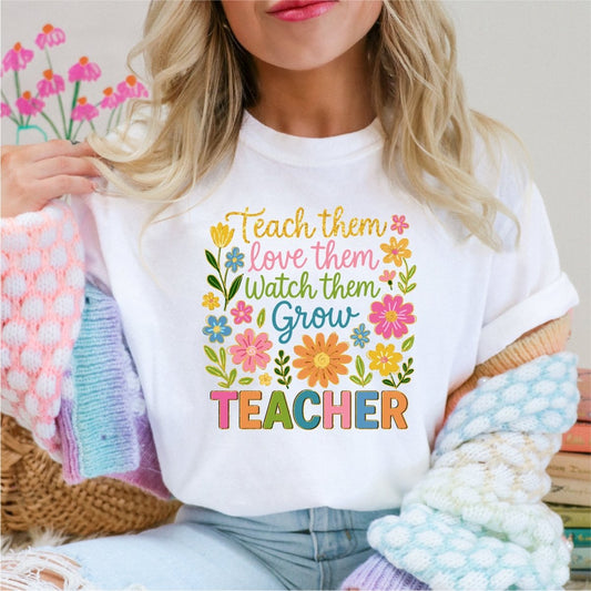 Teach Them, Love Them, Watch Them Grow - Teacher DTF Transfer - PrintPony®