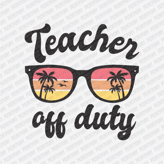 Teacher Off Duty - DTF Transfer - PrintPony®