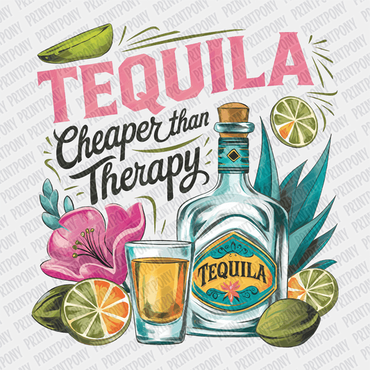 Tequila, Cheaper than Therapy DTF Transfer - PrintPony