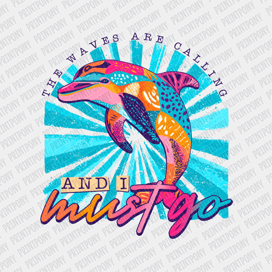 The Waves are Calling and I Must Go - DTF transfer - PrintPony